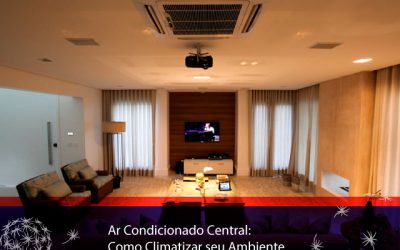 Ar Condicionado Central: Como Climatizar seu Ambiente