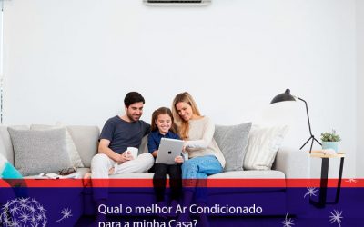 Qual o melhor Ar Condicionado para a minha casa?